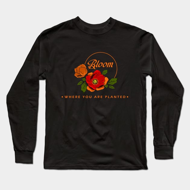 Bloom where you are planted Long Sleeve T-Shirt by Markus Schnabel